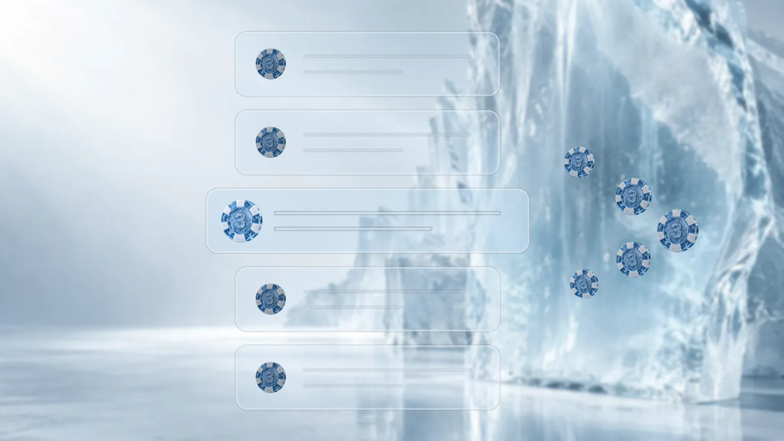 Five frosted ice post cards stacked in a column, each with a poker chip as the avatar and text lines, the middle card larger and brighter, with five chips spreading out to its right